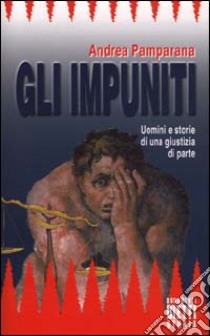 Gli impuniti libro di Pamparana Andrea