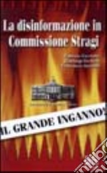 La disinformazione in Commissione stragi libro di Cicchitto Fabrizio; Da Rold Gianluigi; Gironda Francesco