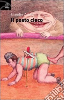 Il posto cieco libro di Zanini Claudio