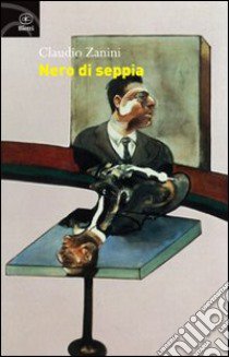 Nero di seppia libro di Zanini Claudio