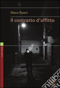 Il contratto d'affitto libro di Passeri Marco