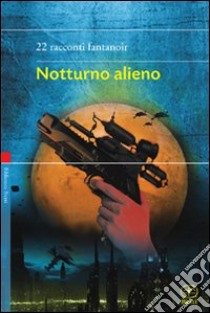 Notturno alieno libro di Pizzo G. F. (cur.)