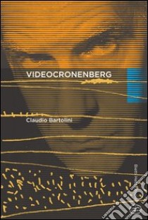 Videocronenberg libro di Bartolini Claudio; Donati R. (cur.)