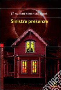 Sinistre presenze libro di Pizzo G. F. (cur.); Catalano W. (cur.)