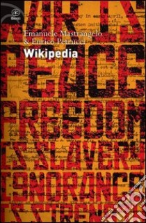 Wikipedia. L'enciclopedia libera e l'egemonia dell'informazione libro di Mastrangelo Emanuele; Petrucci Enrico