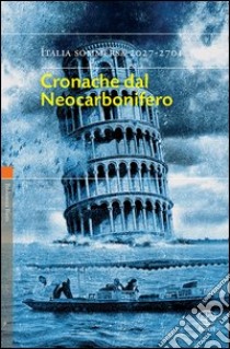 Cronache dal neocarbonifero. Italia sommersa (2027-2701) libro di De Turris G. (cur.)