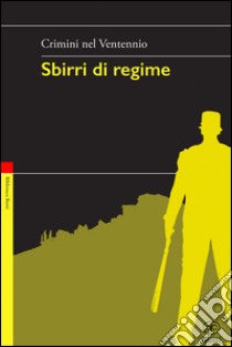 Sbirri di regime. Crimini nel Ventennio libro di De Turris G. (cur.)