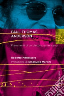 Paul Thomas Anderson libro di Manassero Roberto