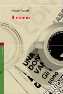 Il nonno libro di Passeri Marco