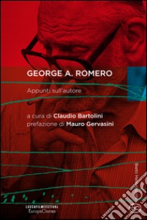 George A. Romero. Appunti sull'autore libro di Bartolini C. (cur.)