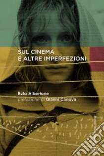 Sul cinema e altre imperfezioni libro di Alberione Ezio