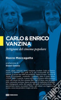 Carlo & Enrico Vanzina. Artigiani del cinema popolare libro di Moccagatta Rocco