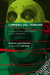 L'impero del terrore. Il cinema horror statunitense post 11 settembre libro di Navarro Antonio José