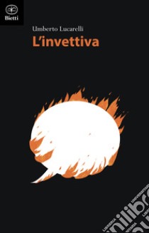 L'invettiva libro di Lucarelli Umberto