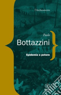 Epidemia e potere libro di Bottazzini Paolo