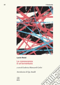 La conoscenza è un'avventura libro di Rossi Lucio