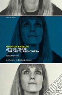 Gudrun Ensslin libro di Floreano Ilaria