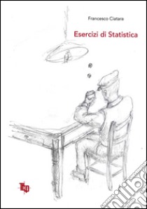 Esercizi di statistica libro di Ciatara Francesco