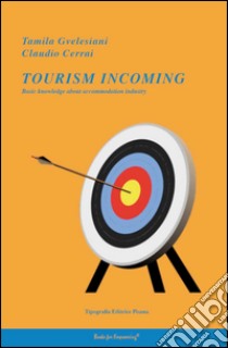 Tourism incoming. Basic knowledge about accommodation industry libro di Gvelesiani Tamila; Cerrai Claudio