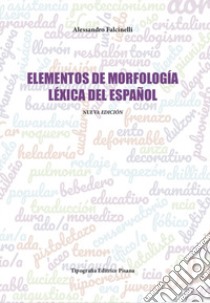 Elementos de morfología léxica del español libro di Falcinelli Alessandro