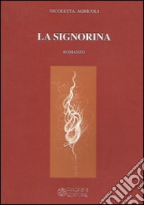 La signorina libro di Agricoli Nicoletta