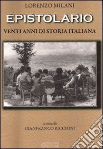 Lorenzo Milani. Epistolario. Venti anni di storia italiana libro di Milani Lorenzo; Riccioni G. (cur.)