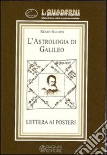 L'astrologia di Galileo. Lettere ai posteri libro di Baldini Renzo