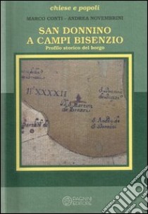 San Donnino a Campi Bisenzio. Profilo storico del borgo libro di Conti Marco; Novembrini Andrea