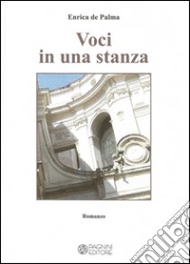 Voci in una stanza libro di De Palma Enrica