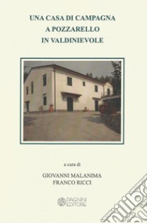 Una casa di campagna a Pozzarello in Valdinievole libro di Malanima G. (cur.); Ricci F. (cur.)