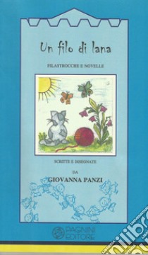 Un filo di lana. Filastrocche e novelle libro di Panzi Giovanna