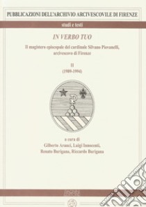 In verbo tuo. Il magistero episcopale del cardinale Silvano Piovanelli, arcivescovo di Firenze. Vol. 2: (1989-1994) libro di Aranci G. (cur.); Innocenti L. (cur.); Burigana R. (cur.)