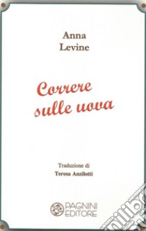 Correre sulle uova libro di Levine Anna