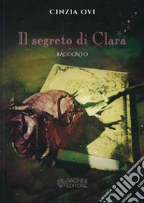 Il segreto di Clara libro di Ovi Cinzia