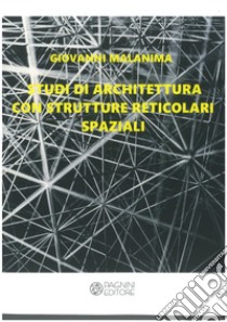 Studi di architettura con strutture reticolari spaziali libro di Malanima Giovanni