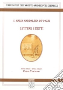 Lettere e detti libro di Maria Maddalena de' Pazzi (santa); Vasciaveo C. (cur.)