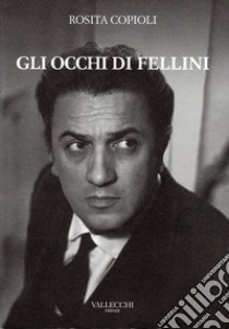 Gli occhi di Fellini libro di Copioli Rosita