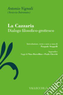 La cazzaria. Dialogo filosofico-grottesco libro di Vignali Antonio; Stoppelli P. (cur.)