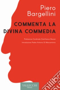 Piero Bargellini commenta la Divina Commedia libro di Bargellini Piero