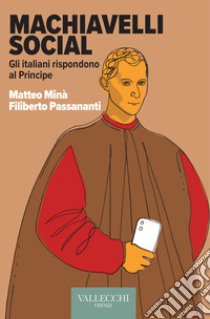 Machiavelli social. Gli italiani rispondono al Principe libro di Minà Matteo; Passananti Filiberto