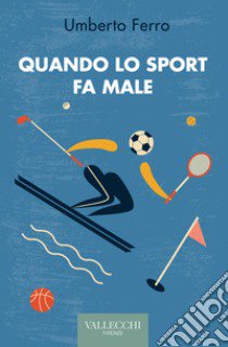 Quando lo sport fa male libro di Ferro Umberto