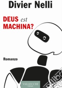 Deus est machina? libro di Nelli Divier