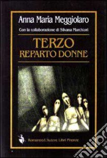 Terzo reparto donne libro di Meggiolaro Anna M.