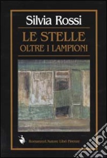 Le stelle oltre i lampioni libro di Rossi Silvia