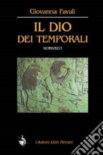 Il dio dei temporali libro di Favali Giovanna