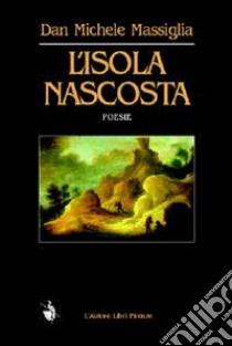 L'isola nascosta libro di Massiglia Dan M.