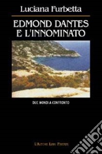 Edmond Dantès e l'Innominato. Due mondi a confronto libro di Furbetta Luciana