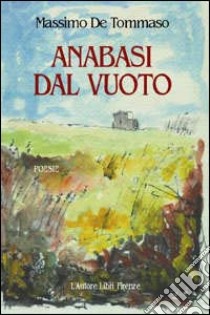 Anabasi dal vuoto libro di De Tommaso Massimo