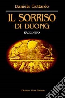 Il sorriso di Duong libro di Gottardo Daniela