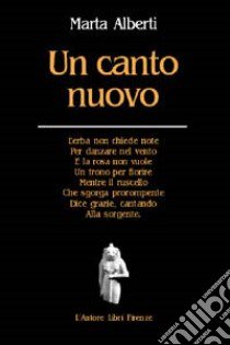 Un canto nuovo libro di Alberti Marta